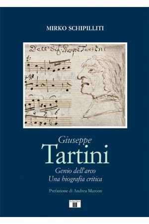 GIUSEPPE TARTINI. Genio dell’arco. Una biografia critica